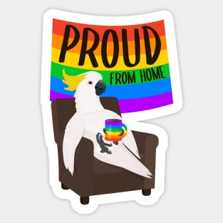 Proud from home gay cockatoo Sticker